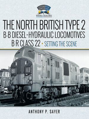 cover image of North British Type 2 B-B Diesel-Hydraulic Locomotives, BR Class 22--Volume 1--Setting the Scene